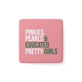 Pinkies, Pearls & Educated Pretty Girls Square Porcelain Magnet - Pink