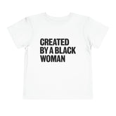 Created By A Black Woman Toddler T-Shirt