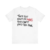 They Got Money For Wars But Can't Feed The Poor T-Shirt - Black