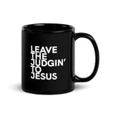 Leave The Judgin' To Jesus Black Glossy Mug