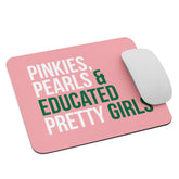 Pinkies Pearls & Educated Pretty Girls Mouse Pad - Pink