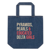 Pyramids Pearls & Educated Delta Girls Organic Denim Tote Bag