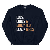 Locs, Curls & Educated Black Girls Sweatshirt