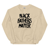 Black Fathers Matter Sweatshirt
