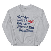 They Got Money For Wars But Can't Feed The Poor Sweatshirt