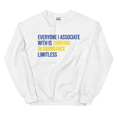 Everyone I Associate With Is Thriving In Abundance Limitless Sweatshirt