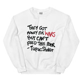 They Got Money For Wars But Can't Feed The Poor Sweatshirt - Black