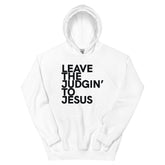 Leave The Judgin' To Jesus Hoodie