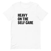 Heavy On The Self Care T-Shirt