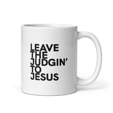 Leave The Judgin' To Jesus White Glossy Mug