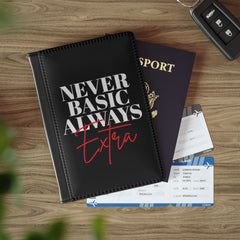 Never Basic Always Extra Passport Cover