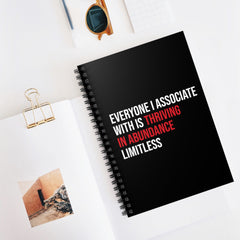 Everyone I Associate With is Thriving in Abundance Limitless Spiral Notebook - White & Crimson