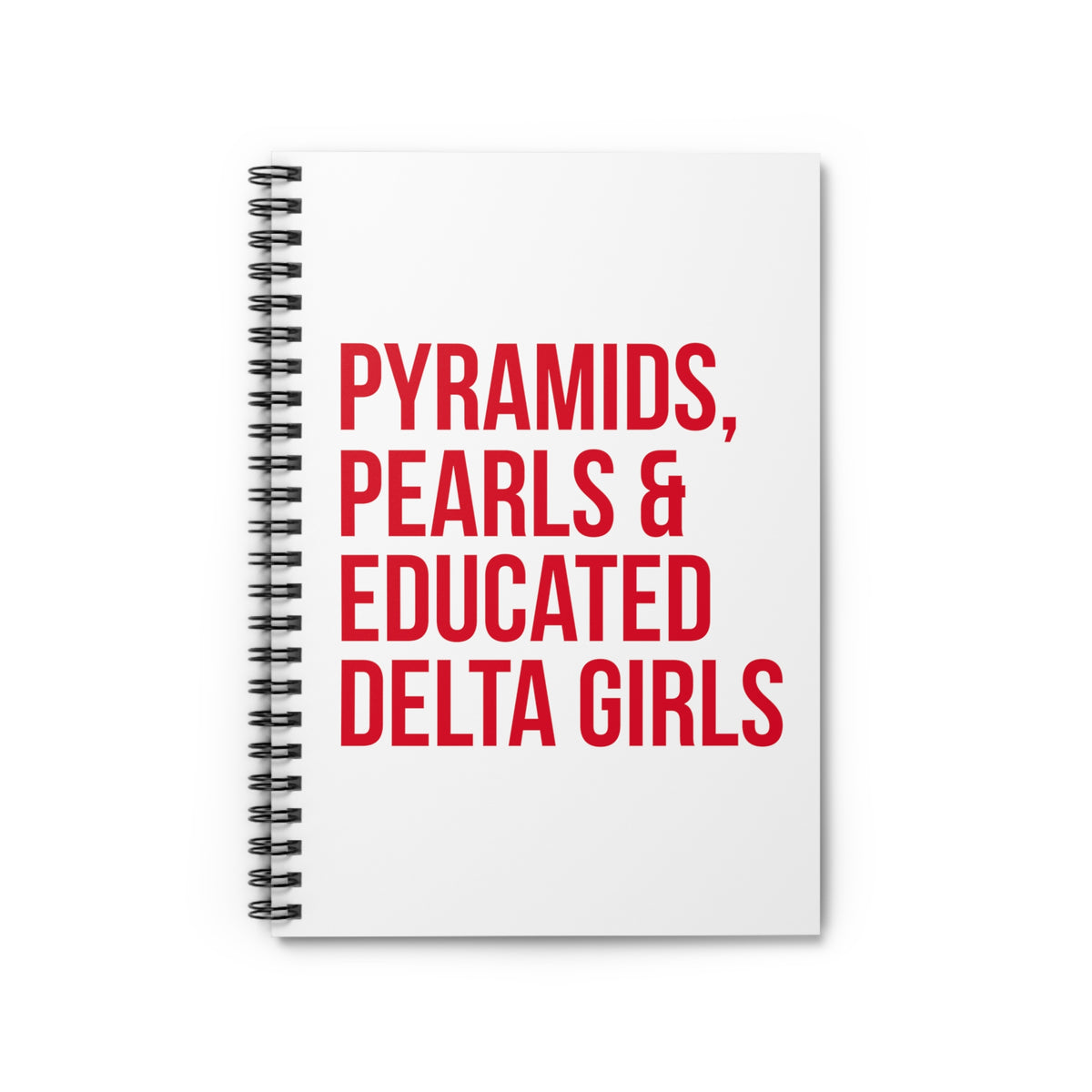Pyramids Pearls & educated Delta Girls Spiral Notebook - White