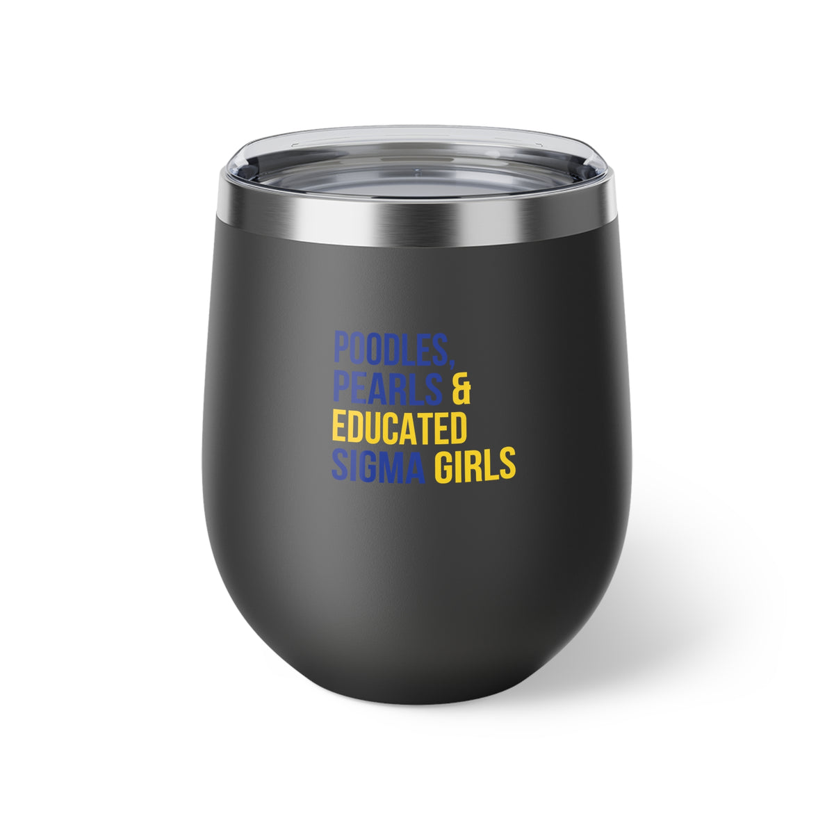Poodles Pearls & Educated Sigma Girls Insulated Cup
