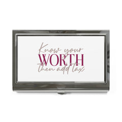 Know Your Worth then Add Tax Business Card Holder