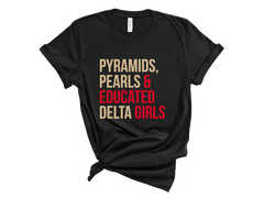 Pyramids Pearls & Educated Delta Girls T-Shirt
