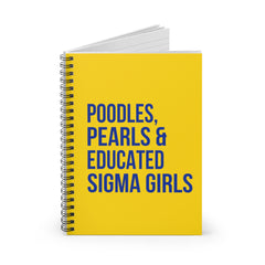 Poodles Pearls & Educated Sigma Girls Spiral Notebook - Yellow