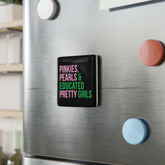 Pinkies Pearls & Educated Pretty Girls Square Porcelain Magnet
