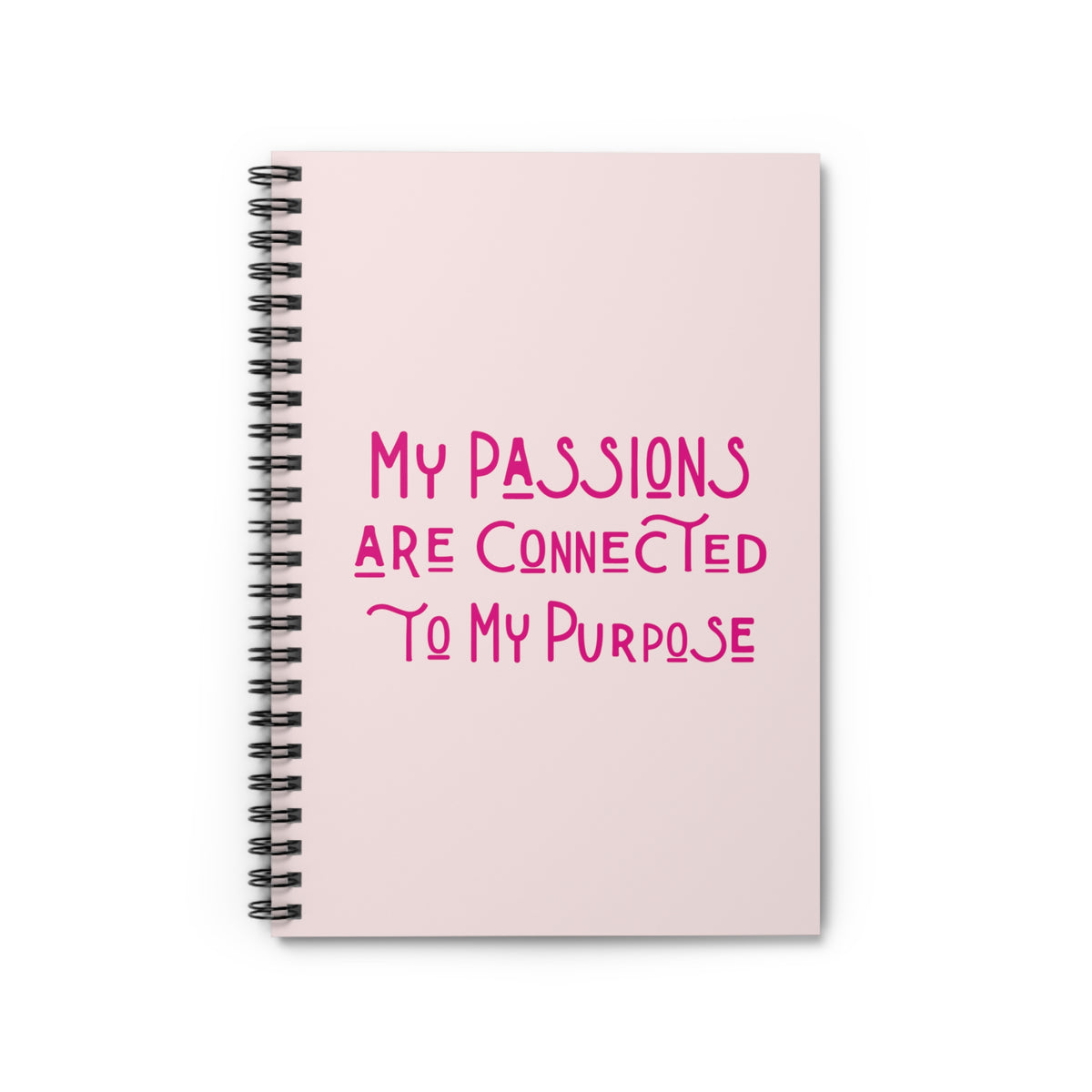 My Passions Are Connected To My Purpose Spiral Notebook