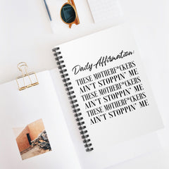 Daily Affirmation: The Motherf*ckers Ain Stoppin' Me Spiral Notebook