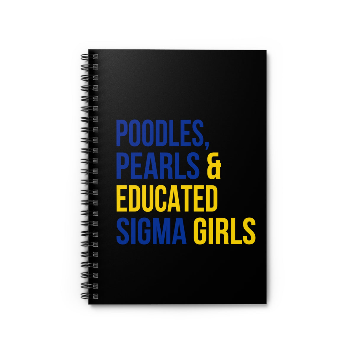 Poodles Pearls & Educated Sigma Girls Spiral Notebook - Black