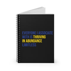 Everyone I Associate With is Thriving in Abundance Limitless Spiral Notebook - Black