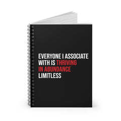Everyone I Associate With is Thriving in Abundance Limitless Spiral Notebook - White & Crimson