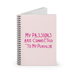My Passions Are Connected To My Purpose Spiral Notebook