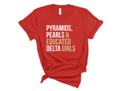 Pyramids Pearls & Educated Delta Girls T-Shirt