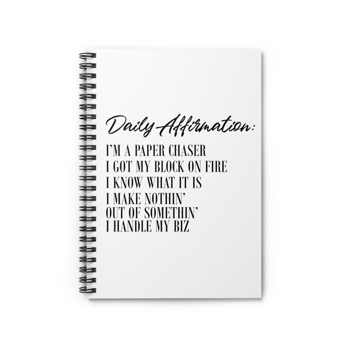 Daily Affirmation: I'm A Paper Chaser Spiral Notebook