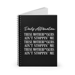 Daily Affirmation: The Motherf*ckers Ain Stoppin' Me Spiral Notebook - Black