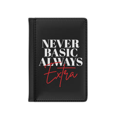 Never Basic Always Extra Passport Cover