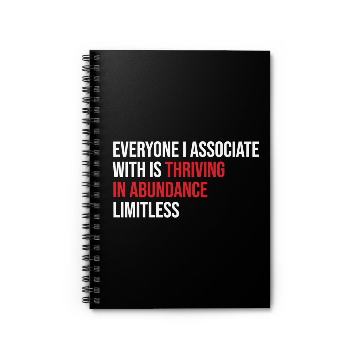 Everyone I Associate With is Thriving in Abundance Limitless Spiral Notebook - White & Crimson