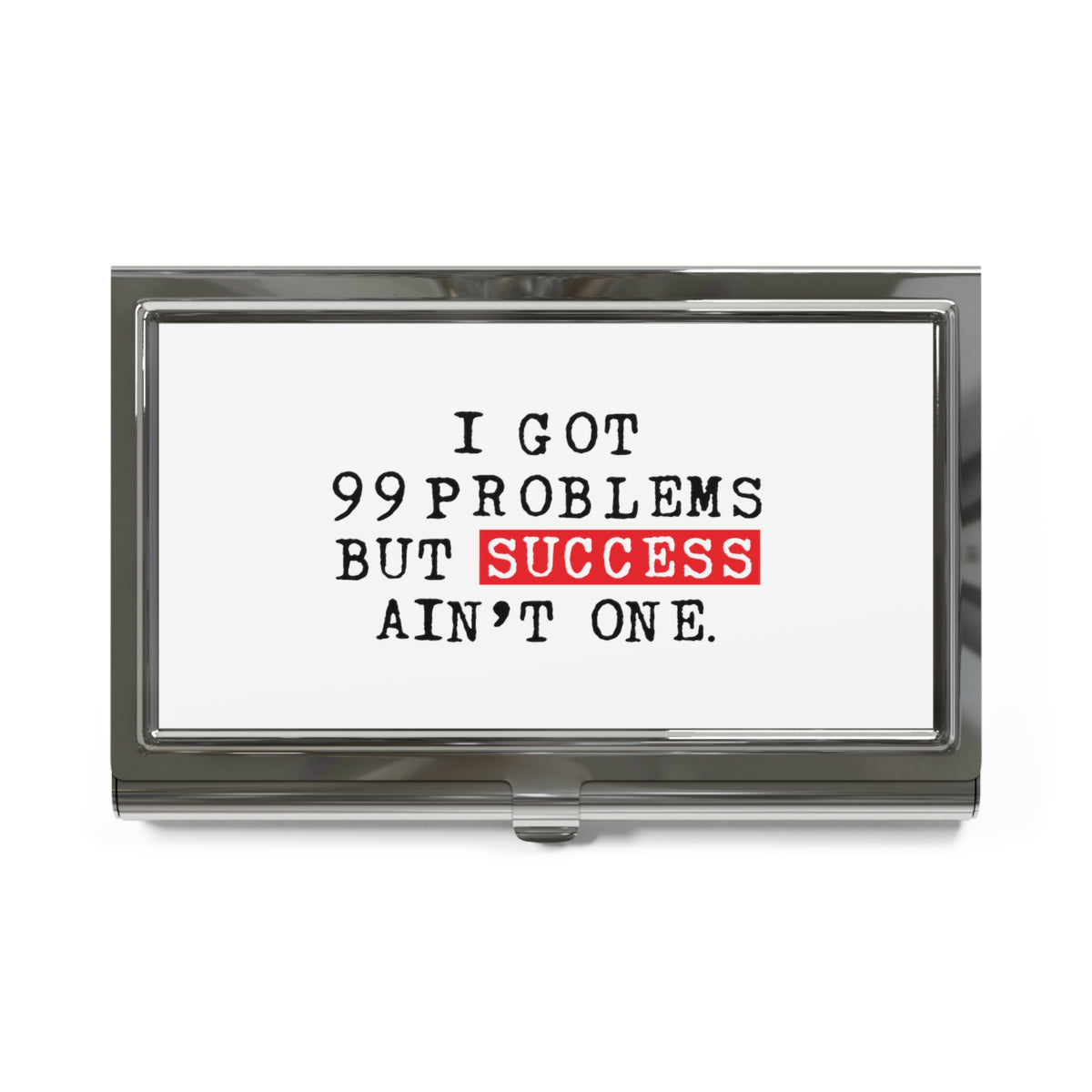 I Got 99 Problems But Success Ain't One Business Card Holder