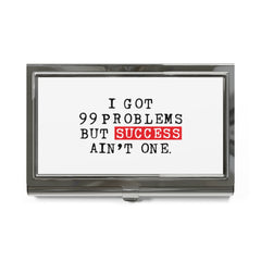 I Got 99 Problems But Success Ain't One Business Card Holder