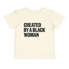 Created By A Black Woman Toddler T-Shirt