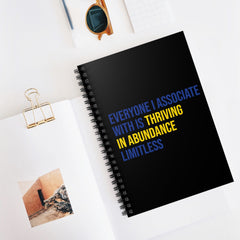 Everyone I Associate With is Thriving in Abundance Limitless Spiral Notebook - Black
