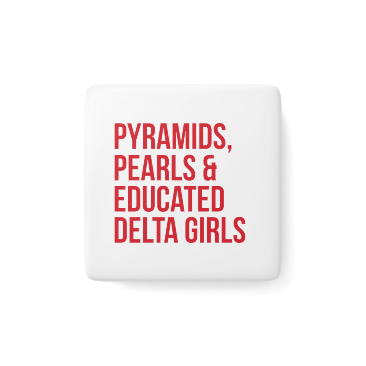 Pyramids Pearls & Educated Delta Girls Square Porcelain Magnet - White & Crimson