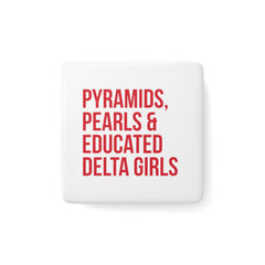Pyramids Pearls & Educated Delta Girls Square Porcelain Magnet - White & Crimson