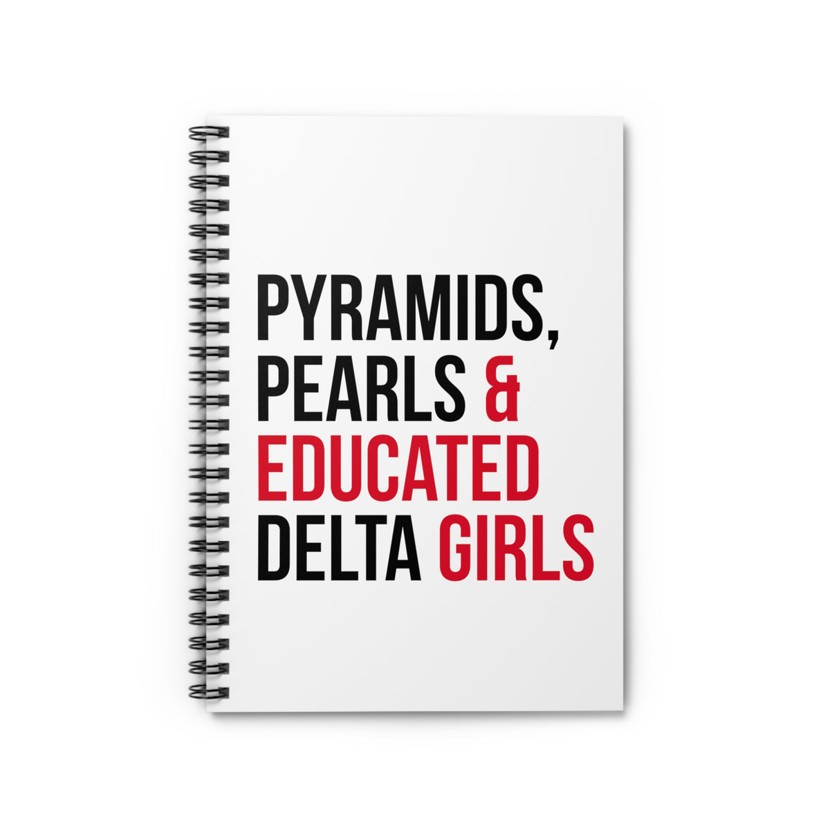 Pyramids Pearls & Educated Delta Girls Spiral Notebook - White