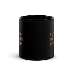 I'm Not Here To Feed Your Insecurities Black Glossy Mug