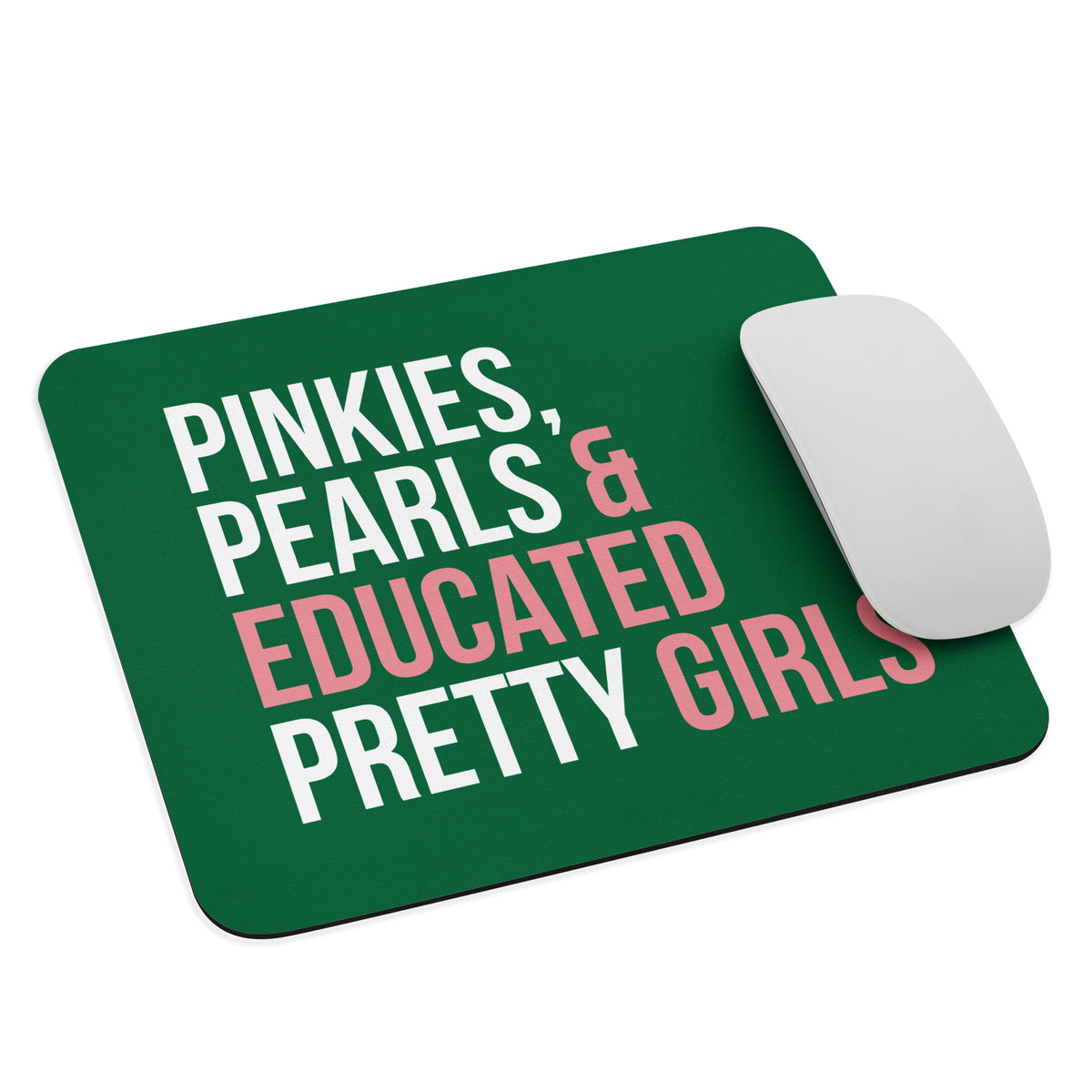 Pinkies Pearls & Educated Pretty Girls Mouse Pad - Green