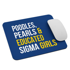 Poodles, Pearls & Educated Sigma Girls Mouse Pad