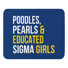 Poodles, Pearls & Educated Sigma Girls Mouse Pad