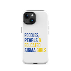 Poodles, Pearls & Educated Sigma Girls Tough Case for iPhone®