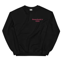 Somebody's CEO Sweatshirt