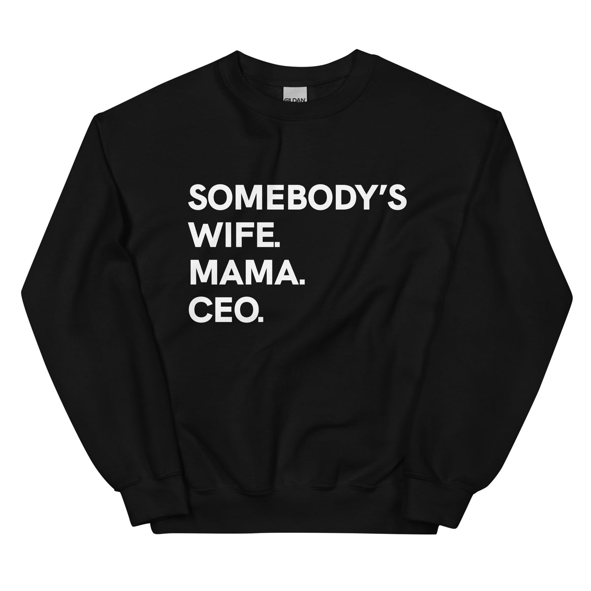 Somebody's Wife. Mama. CEO. Sweatshirt