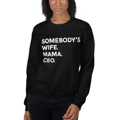 Somebody's Wife. Mama. CEO. Sweatshirt