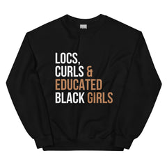 Locs, Curls & Educated Black Girls Sweatshirt