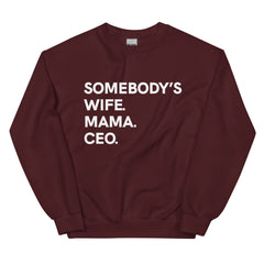 Somebody's Wife. Mama. CEO. Sweatshirt